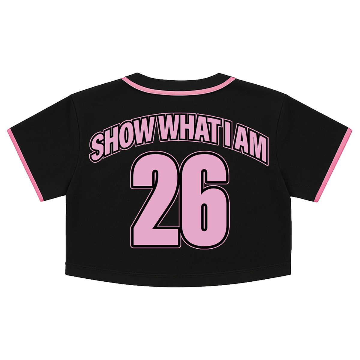 Black short-sleeve crop top with pink trim and the words 'SHOW WHAT I AM' above the number '26' on the back.